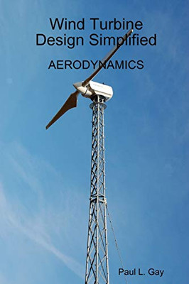 Wind Turbine Design Simplified - Aerodynamics