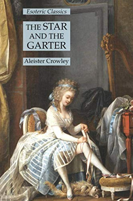 The Star and the Garter: Esoteric Classics The Star and the Garter: Esoteric Classics