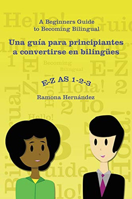E-Z as 1-2-3- a Beginners Guide to Becoming Bilingual Una Guía Para Principiantes a Convertirse En Biling?es (Spanish Edition)