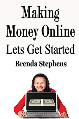 Making Money Online: Lets Get Started