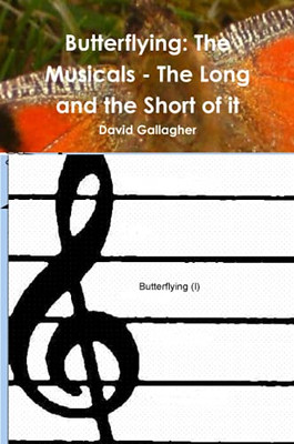 Butterflying: The Musicals - The Long and the Short of it