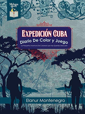 Expedición Cuba: Diario De Color y Juego (Spanish Edition)