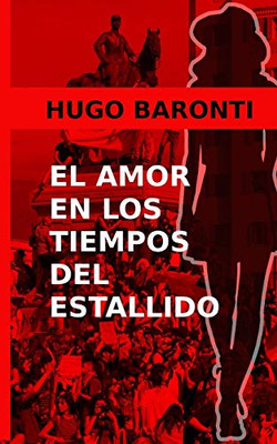 El amor en los tiempos del estallido: Chile, Octubre de 2019 (Spanish Edition)