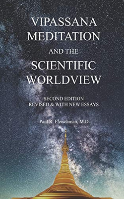 Vipassana Meditation and the Scientific Worldview: Revised & With New Essays