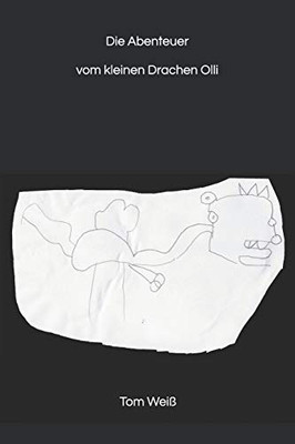Die Abenteuer vom kleinen Drachen Olli (German Edition)