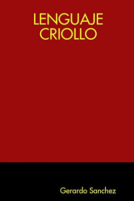LENGUAJE CRIOLLO (Spanish Edition)