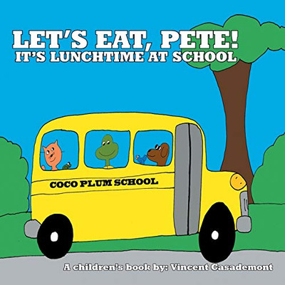 Let?s Eat, Pete!: It?s Lunchtime at School