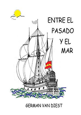 Entre el Pasado y el Mar (Spanish Edition)