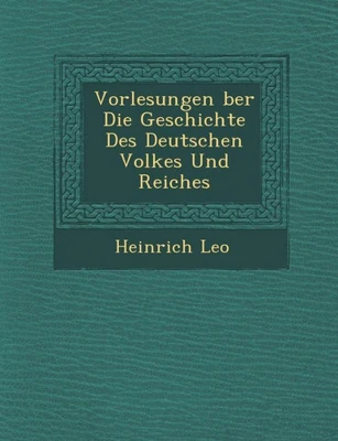 Vorlesungen �ber Die Geschichte Des Deutschen Volkes Und Reiches