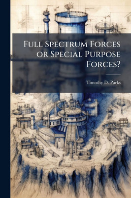 Full Spectrum Forces or Special Purpose Forces?: A Strategic Decision