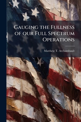 Gauging the Fullness of our Full Spectrum Operations