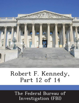 Robert F. Kennedy, Part 12 of 14