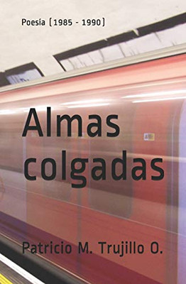 Almas colgadas: Poesía (1985 - 1990) (Spanish Edition)