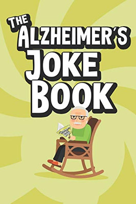 The Alzheimer's Joke Book: Best Jokes for Old Folks