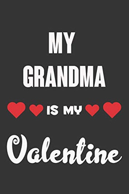 My Grandma Is My Valentine: Valentine Gift, Best Gift For Grandma