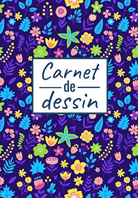 Carnet de Dessin: 17,8 x 24,5 cm, 120 pages | Parfait pour croquis, aquarelle, peinture et dessins (French Edition)