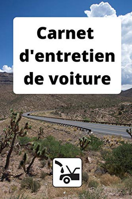 Carnet d'entretien de voiture: Enregistrement des entretiens et des r?parations d'une v?hicule particulier ou professionnel (French Edition)