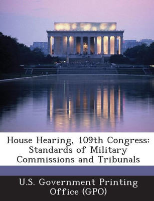 House Hearing, 109th Congress: Standards of Military Commissions and Tribunals