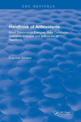 Handbook of Antioxidants: Bond Dissociation Energies, Rate Constants, Activation Energies, and Enthalpies of Reactions