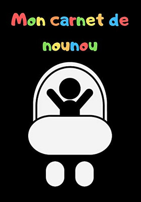 Mon carnet de nounou: Carnet de liaison pour la passation nounou / parents - 1 an de suivi (French Edition)