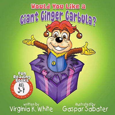 Would You Like A Giant Ginger Garbula? (Fun Reading Books for Ages)