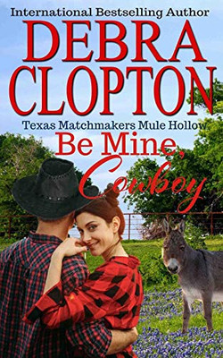 BE MINE, COWBOY Enhanced Edition: Mule Hollow (Texas Matchmakers)