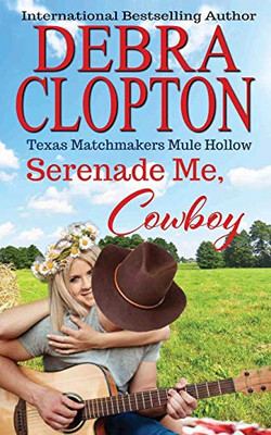 SERENADE ME, COWBOY: Enhanced Edition (Texas Matchmakers)