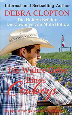 Die Wahre Liebe Eines Cowboys (Die Holden Br?der û Die Cowboys von Mule Hollow) (German Edition)