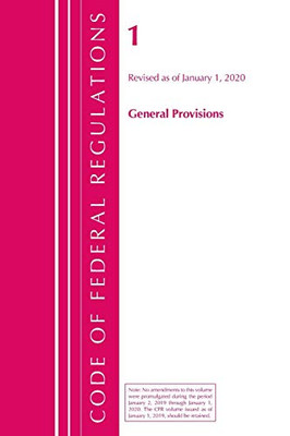Code of Federal Regulations, Title 01 General Provisions, Revised as of January 1, 2020