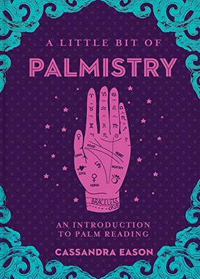 A Little Bit of Palmistry: An Introduction to Palm Reading (Volume 16) (Little Bit Series)