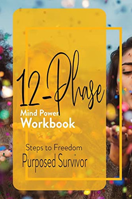 12 Phase Mind Power Workbook (4) (Purposed Survivor)