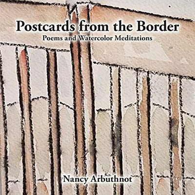 Postcards from the Border: Poems and Watercolor Meditations