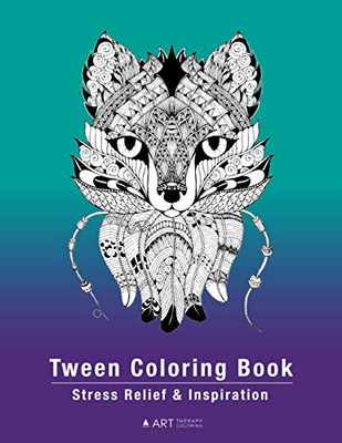Tween Coloring Book: Stress Relief & Inspiration: Detailed Zendoodle Pages For Boys, Girls, Preteens, Ages 8-12, Intricate Complex Zentangle Drawings, ... For Relaxation, Affirmations, Creativity