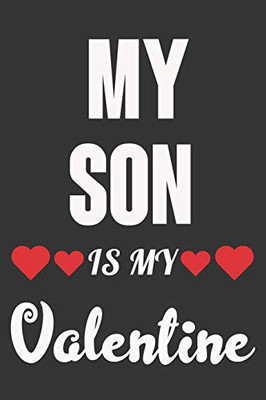 My Son Is My Valentine: Valentine Gift, Best Gift For Son