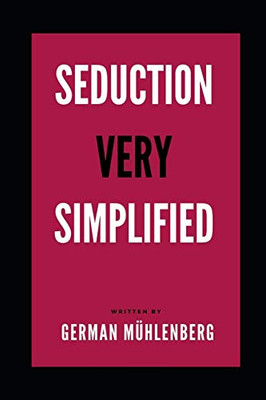 Seduction Very Simplfied: How to Build an Attractive Personality Through Personal Development to Attract Women (Simplified)