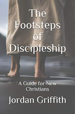 The Footsteps of Discipleship: A Guide for New Christians