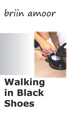 Walking In Black Shoes