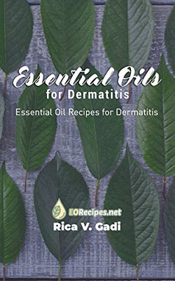 Essential Oils for Dermatitis: Essential Oil Recipes for Dermatitis