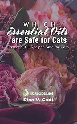 Which Essential Oils are Safe for Cats: Essential Oil Recipes Safe for Cats