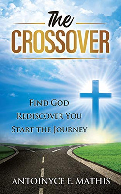 The Crossover: Find God, Rediscover You, Start the Journey