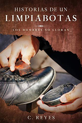 HISTORIAS DE UN LIMPIABOTAS: LOS HOMBRES NO LLORAN (Spanish Edition)