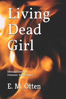 Living Dead Girl: Mental Illness or Demonic Possession?