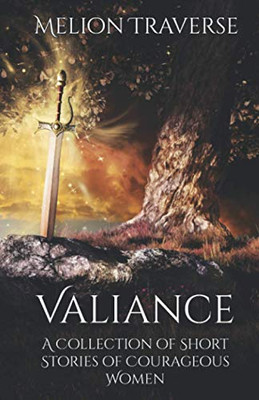 Valiance: A Collection of Short Stories of Courageous Women