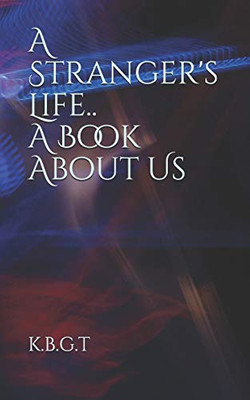 A Stranger's Life.. A Book About Us