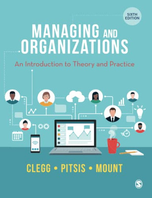 Managing and Organizations: An Introduction to Theory and Practice