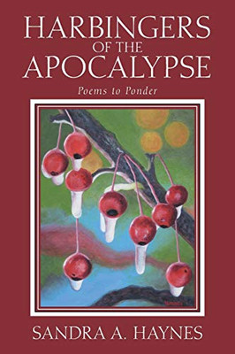 Harbingers of the Apocalypse: Poems to Ponder