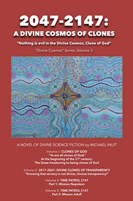 2047-2147: A Divine Cosmos of Clones: A Novel of Divine Science-Fiction