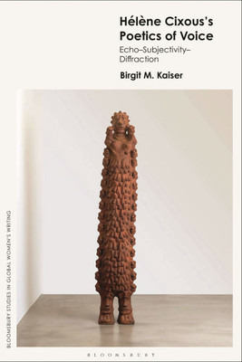 HÃ©lÃ¨ne Cixous's Poetics of Voice: Echo--Subjectivity--Diffraction
