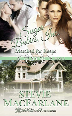 Matched for Keeps (3) (Sugar Babies, Inc.)