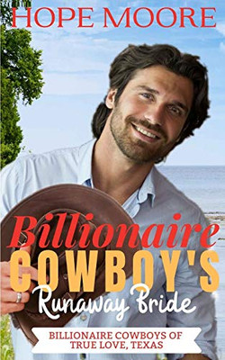 Billionaire Cowboy's Runaway Bride (Billionaire Cowboys of True Love, Texas)